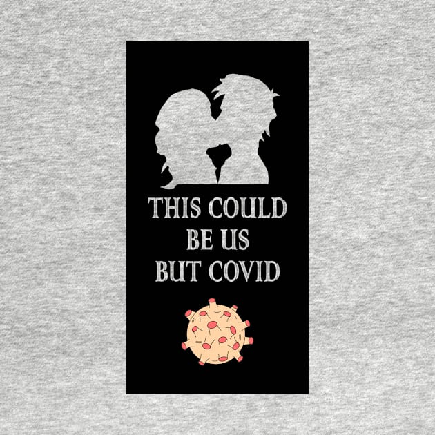 This could be us but covid by DarkoRikalo86